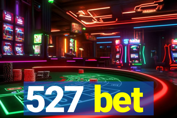 527 bet